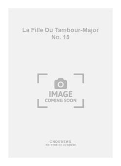 La Fille Du Tambour-Major No. 15 
