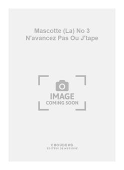 La Mascotte No. 3 N'avancez Pas Ou J'tape 