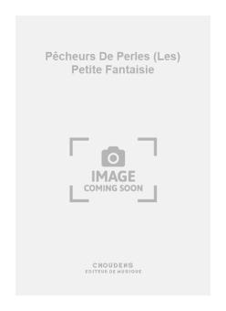Les Pêcheurs de Perles - Petite Fantaisie 