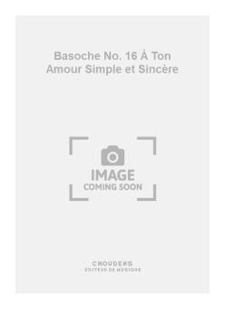 Basoche No. 16 à Ton Amour Simple et Sincère 