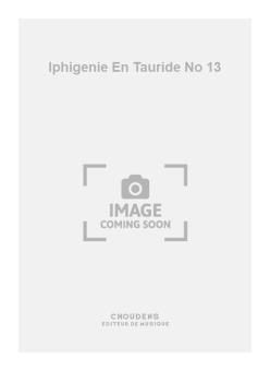 Iphigenie En Tauride No. 13 
