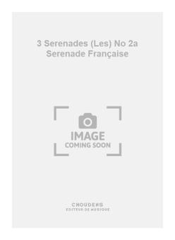 Les 3 Serenades No. 2a Serenade Française 