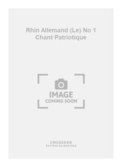 Le Rhin Allemand No. 1 Chant Patriotique 
