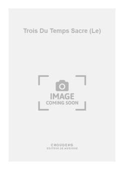 Le Trois Du Temps Sacre 