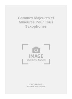 Gammes Majeures et Mineures pour Tous Saxophones 