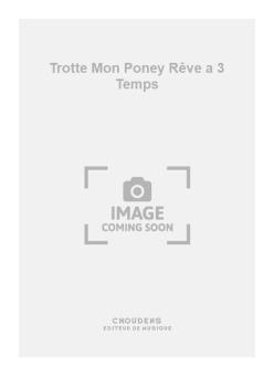Trotte Mon Poney Rêve a 3 Temps 