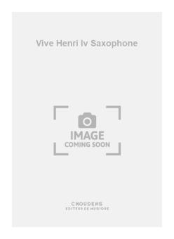 Vive Henri Iv Saxophone 