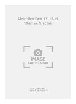 Melodies Des 17, 18 et 19emes Siecles 