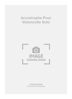 Arcostrophe pour Violoncelle Solo 