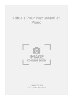 Rituels pour Percussion et Piano 