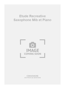 Etude Recreative Saxophone Mib et Piano 
