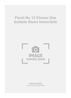 Faust No. 12 Choeur Des Soldats Gloire Immortelle 