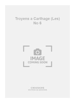 Les Troyens a Carthage No. 6 