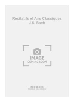 Recitatifs et Airs Classiques J.S. Bach 