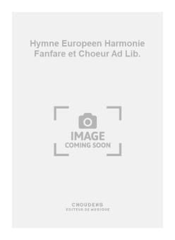 Hymne Europeen Harmonie Fanfare et Choeur Ad Lib. 