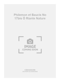 Philemon et Baucis No. 17bis Ô Riante Nature 
