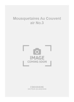 Mousquetaires Au Couvent air No.3 