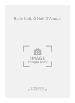 Belle Nuit, Ô Nuit D'Amour 