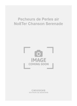 Pecheurs de Perles air No. 8Ter Chanson Serenade 