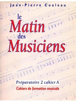 Le Matin des Musiciens - Preparatoire 2, Vol.A 