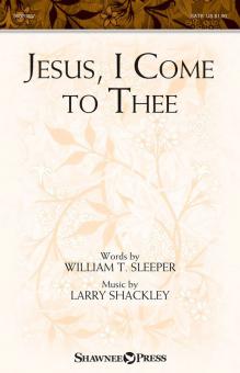 Jesus, I Come to Thee 