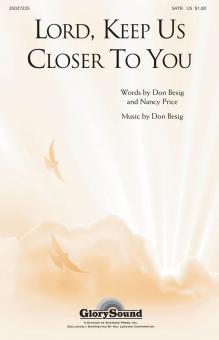 Lord, Keep Us Closer to You 
