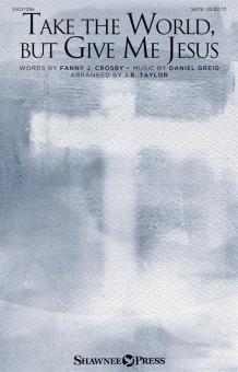 Take the World, but Give Me Jesus 