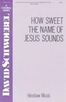 How Sweet The Name Of Jesus Sounds 