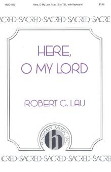Here, O My Lord 