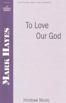 To Love Our God 