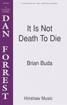 It Is Not Death To Die 