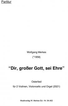 Dir, großer Gott, sei Ehre 