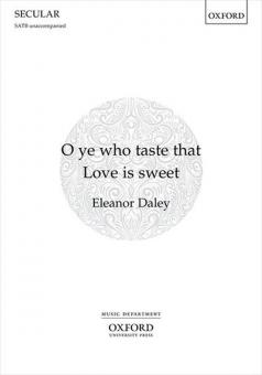 O ye who taste that Love is sweet 