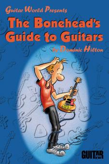 Guitar World Presents The Boneheads Guide To Guitars 