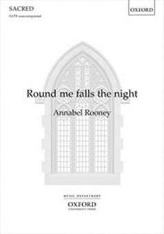 Round me falls the night 