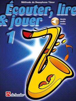Écouter, lire & jouer 1 Saxophone Ténor 