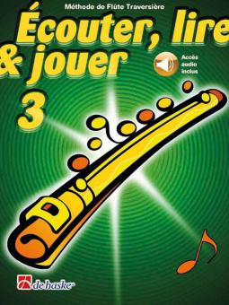 Écouter, lire & jouer 3 Flûte Traversière 