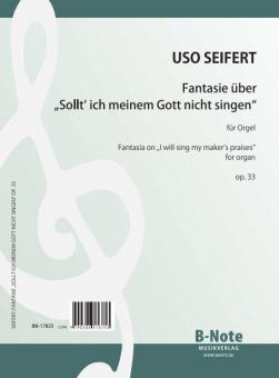 Fantasie über 'Sollt ich meinem Gott nicht singen' 