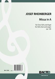 Missa in A für Chor SSA und Orgel op.126 