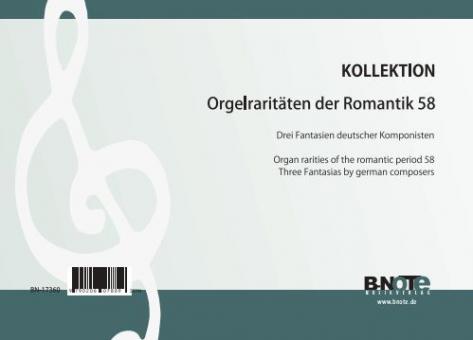 Orgelraritäten der Romantik 58: Drei Fantasien deutscher Komponisten 