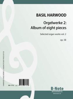 Orgelwerke 2: Album of eight pieces op.58 