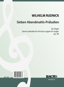 Sieben Abendmahls-Präludien für Orgel op.40 