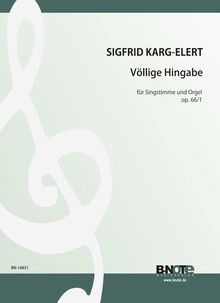 Völlige Hingabe für Singstimme und Orgel op.66/1 