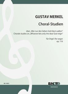 Zehn Choralstudien über 'Wer nur den lieben Gott lässt walten' 