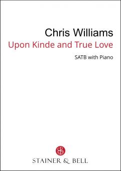 Upon Kinde and True Love - SATB 