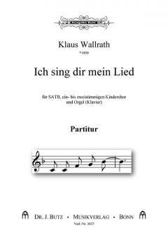 Ich sing dir mein Lied (für SATB, 1-2stg. Kinderchor und Orgel (Klavier)) 