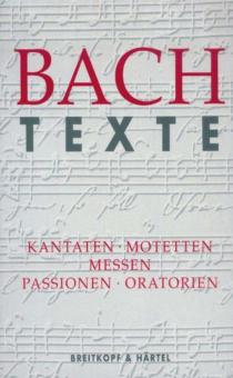 Texte zu den Kantaten, Motetten, Messen, Passionen und Oratorien 