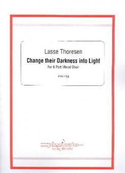 Change their Darkness into Light 