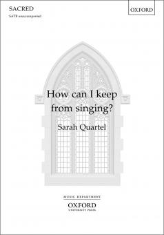How can I keep from singing? 