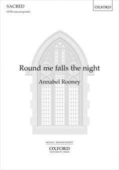 Round me falls the night 